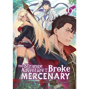 The Strange Adventure of a Broke Mercenary (Light Novel) Vol. 6 - by  Mine (Paperback) - 1 of 1