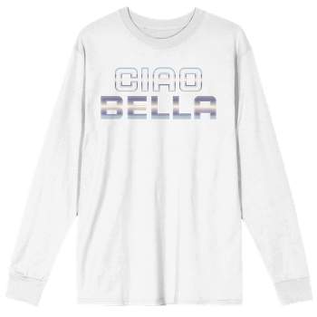 "Ciao Bella" Adult White Long Sleeve Crew Neck Tee
