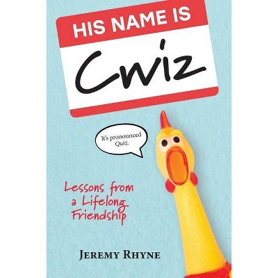 His Name Is Cwiz - by  Jeremy Rhyne (Paperback)