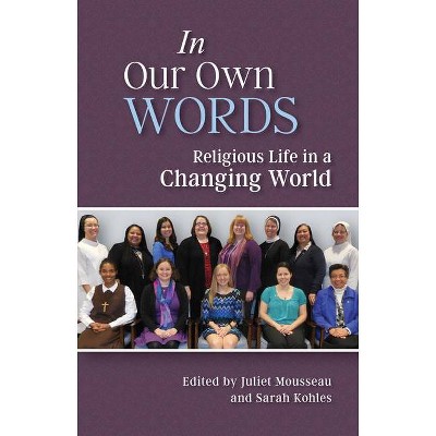 In Our Own Words - by  Juliet Mousseau & Sarah Kohles (Paperback)