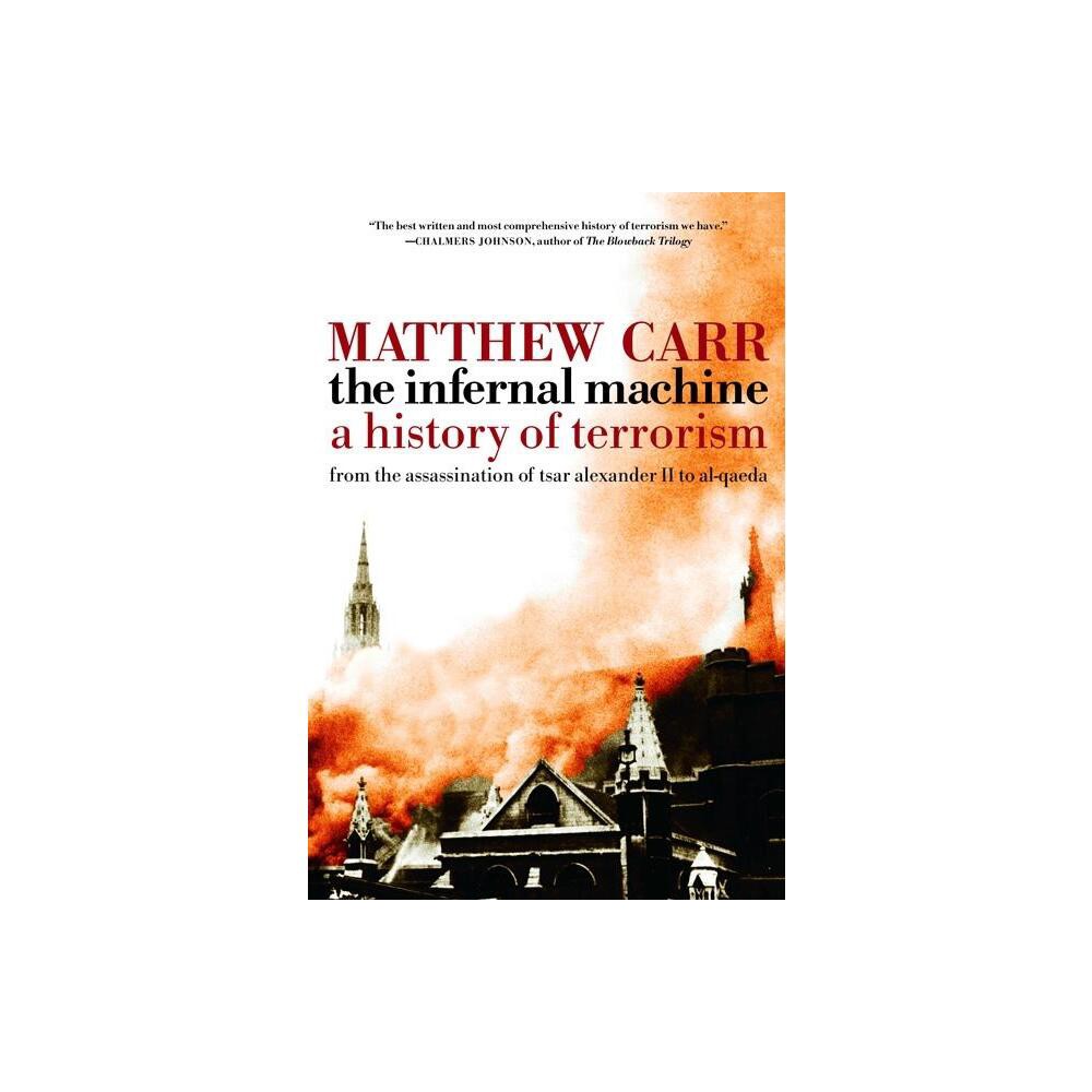 The Infernal Machine - by Matthew Carr (Paperback)