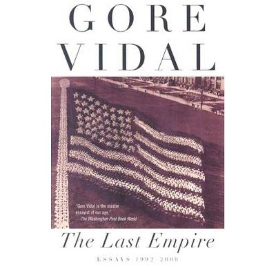 The Last Empire - (Vintage International) by  Gore Vidal (Paperback)