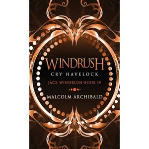 Windrush - Cry Havelock - (Jack Windrush) 2nd Edition by  Malcolm Archibald (Hardcover) - 1 of 1