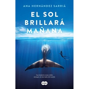 El Sol Brillará Mañana / The Sun Will Shine Tomorrow - by  Ana Hernández Sarriá (Paperback) - 1 of 1