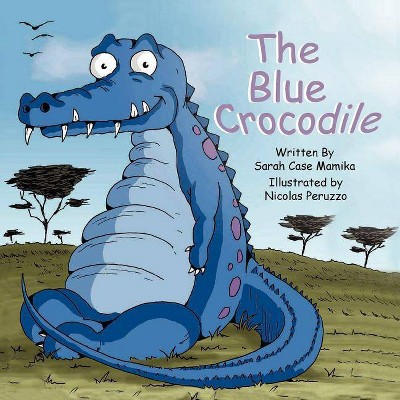 The Blue Crocodile - by  Case Sarah Mamika (Paperback)