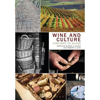 Wine and Culture - by  Rachel E Black & Robert C Ulin (Paperback)