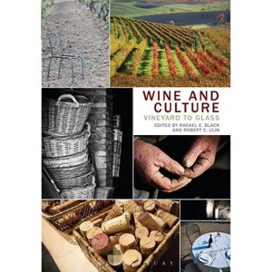 Wine and Culture - by  Rachel E Black & Robert C Ulin (Paperback) - 1 of 1
