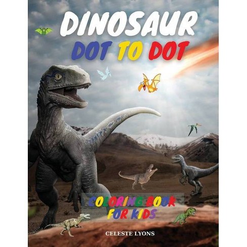 Dinosaur Dot To Dot Coloring Book For Kids By Celeste Lyons Paperback Target