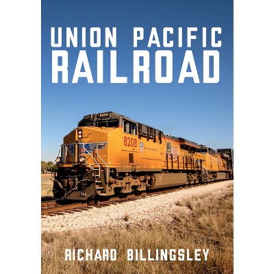 Union Pacific Railroad - by  Richard Billingsley (Paperback)