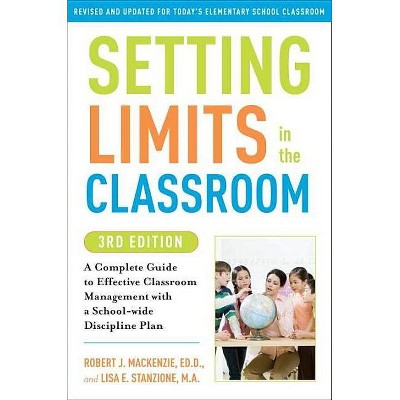  Setting Limits in the Classroom - 3rd Edition by  Robert J MacKenzie & Lisa Stanzione (Paperback) 