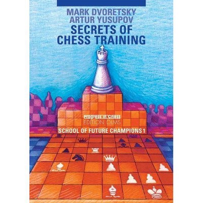 Secrets of Chess Training - (Progress in Chess) by  Mark Dvoretsky & Artur Yusupov (Paperback)