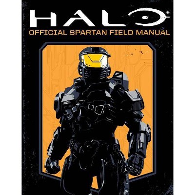 HALO - Official Spartan Field Manual : Official Spartan Field Manual - (Paperback) - by Kiel Phegley & Kenneth Peters