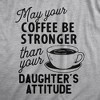 Mens Coffee Stronger Than Your Daughters Attitude T Shirt Funny Sarcastic Parenting Joke Tee - Crazy Dog Men's T Shirt - 2 of 4