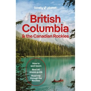 Lonely Planet British Columbia & the Canadian Rockies - (Travel Guide) 11th Edition (Paperback) - 1 of 1