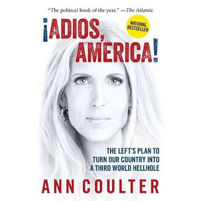 Adios, America - by  Ann Coulter (Paperback)