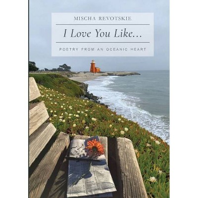 I Love You Like... - by  Mischa Revotskie (Paperback)