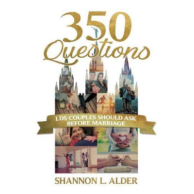 350 Questions Lds Couples Should Ask Before Marriage - by  Shannon Alder (Paperback)