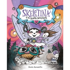 Skeletina Y El Hada Malvada [Spanish Ed] - (Skeletina and the In-Between World) by  Susie Jaramillo (Hardcover) - 1 of 1
