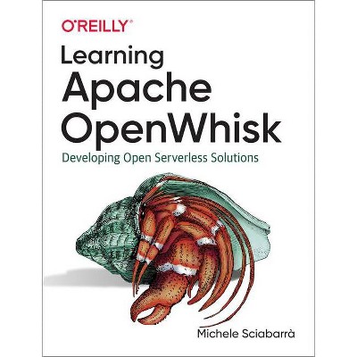 Learning Apache Openwhisk - by  Michele Sciabarrà (Paperback)