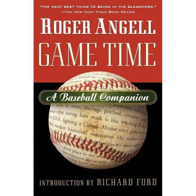 Game Time - by  Roger Angell (Paperback)