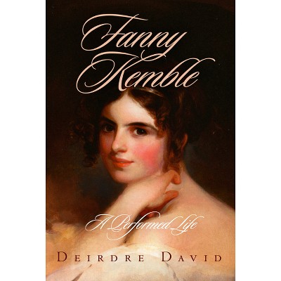 Fanny Kemble - by  Deirdre David (Hardcover)