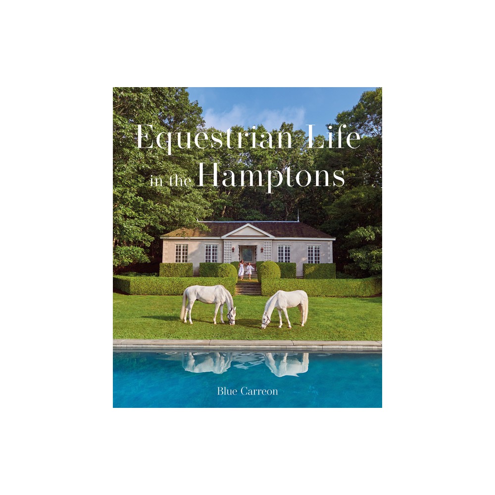 Equestrian Life in the Hamptons - by Blue Carreon (Hardcover)