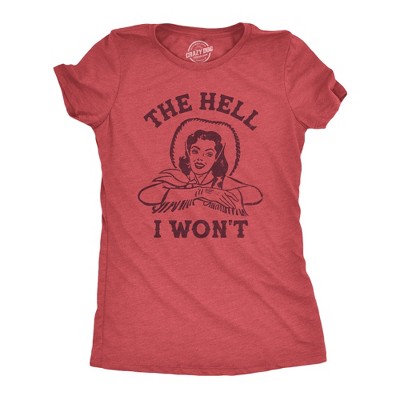 Womens The Hell I Wont T Shirt Funny Southern Accent Cowboy Cowgirl Tee For Ladies - Crazy Dog Women's T Shirt
