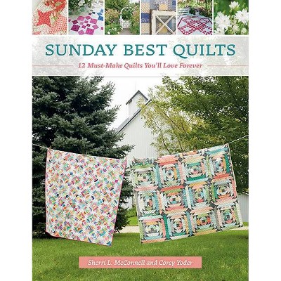 Sunday Best Quilts - by  Corey Yoder & Sherri L McConnell (Paperback)