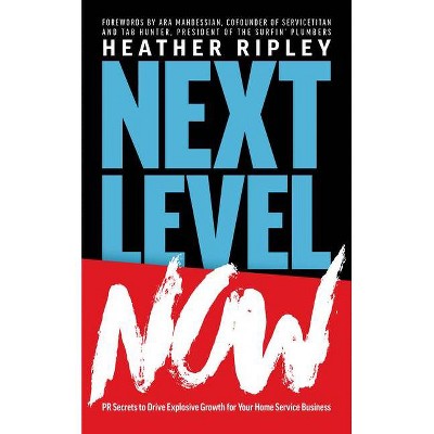 Next Level Now - by  Heather Ripley (Paperback)