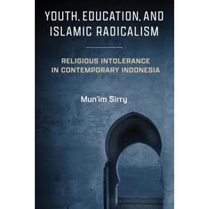 Youth, Education, and Islamic Radicalism - (Contending Modernities) by  Mun'im Sirry (Paperback) - 1 of 1