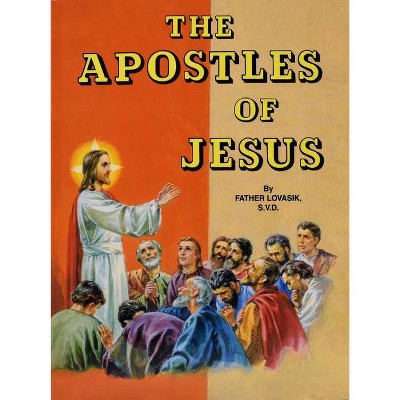 The Apostles of Jesus - by  Lawrence G Lovasik (Paperback)