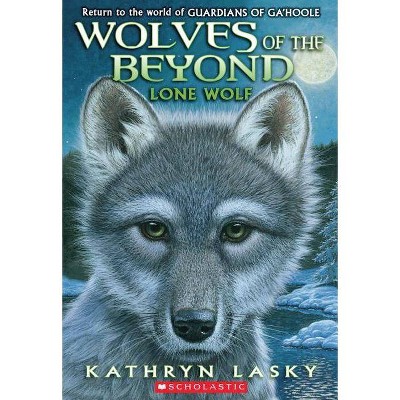 Lone Wolf (Wolves of the Beyond #1), 1 - by  Kathryn Lasky (Paperback)