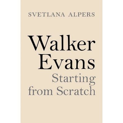 Walker Evans - by  Svetlana Alpers (Hardcover)