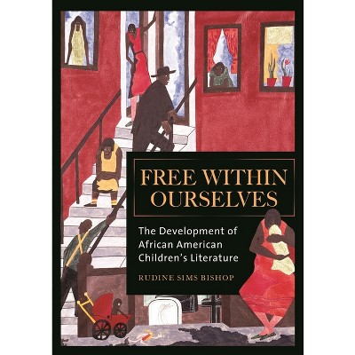 Free within Ourselves - by  Rudine Bishop (Hardcover)
