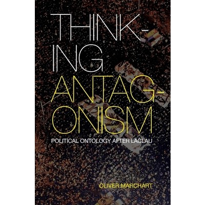 Thinking Antagonism - by  Oliver Marchart (Paperback)
