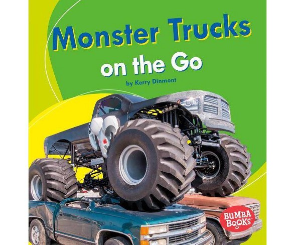 Monster Trucks on the Go - (Bumba Books (R) -- Machines That Go) by  Kerry Dinmont (Paperback)