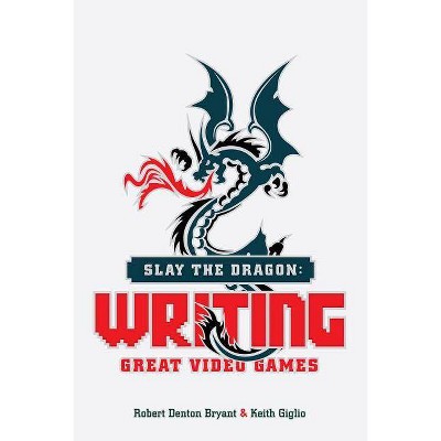 Slay the Dragon - by  Robert Denton Bryant & Keith Giglio (Paperback)