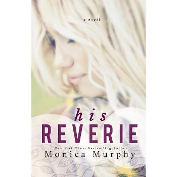 His Reverie - by  Monica Murphy (Paperback)