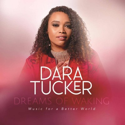 Dara Tucker - Dreams Of Waking: Music For A Better World (CD)