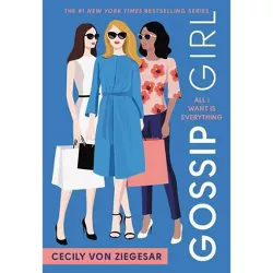 Gossip Girl: All I Want Is Everything - by  Cecily Von Ziegesar (Paperback)