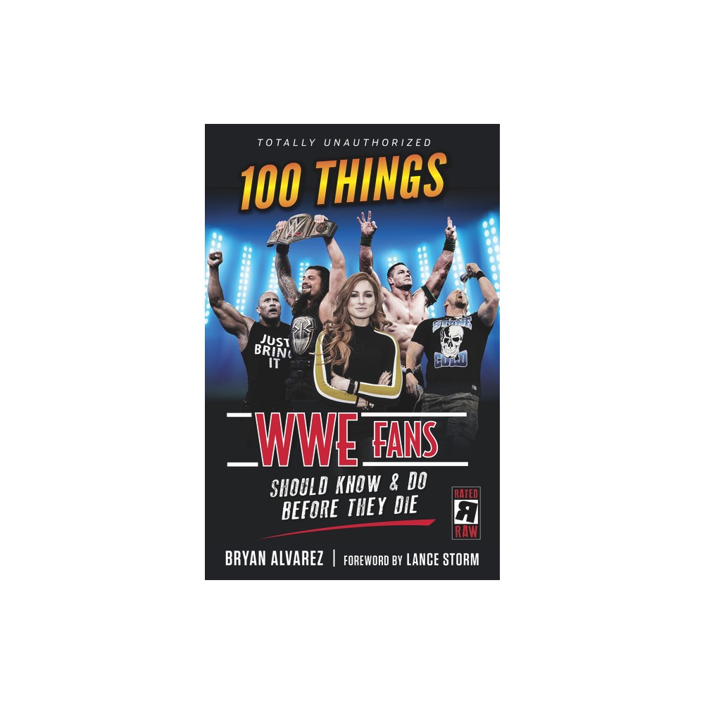 100 Things Wwe Fans Should Know & Do Before They Die - (100 Things...Fans Should Know) by Bryan Alvarez (Paperback)