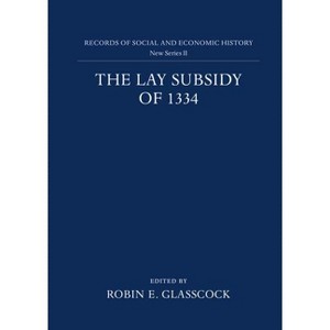 The Lay Subsidy of 1334 - (Records of Social and Economic History) by  Robin E Glasscock (Hardcover) - 1 of 1