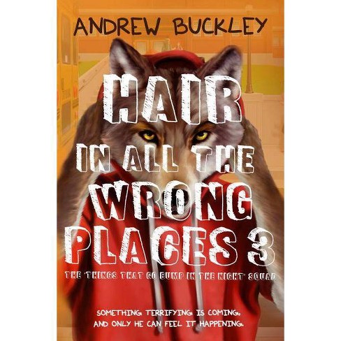 Hair In All The Wrong Places 3 Perils Of Growing Up Werewolf By Andrew Buckley Paperback - 