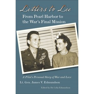 Letters to Lee - (World War II: The Global, Human, and Ethical Dimension) by  James V Edmundson (Hardcover) - 1 of 1