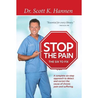 Stop the Pain - by  Scott Hannen (Paperback)