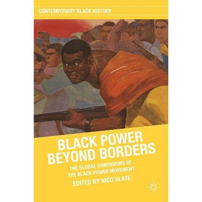 Black Power Beyond Borders - (Contemporary Black History) by  N Slate (Paperback)