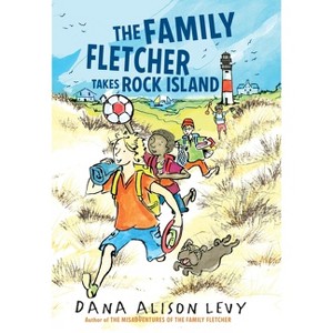 The Family Fletcher Takes Rock Island - by  Dana Alison Levy (Paperback) - 1 of 1