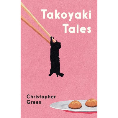 Takoyaki Tales - by  Chris Green (Paperback)