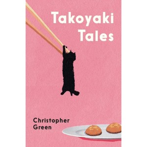 Takoyaki Tales - by  Chris Green (Paperback) - 1 of 1