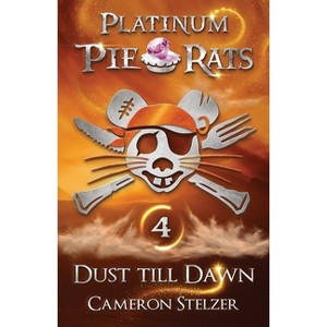 Dust till Dawn - (Platinum Pie Rats) by  Cameron Stelzer (Paperback) - 1 of 1